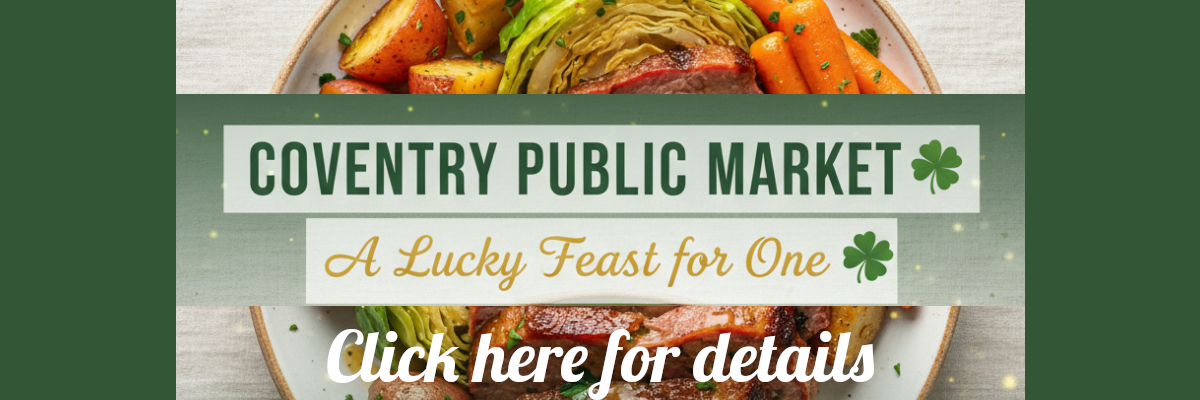 COVENTRY PUBLIC MARKET A Lucky Feast for One, click here for detailsfor details